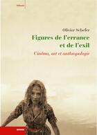 Couverture du livre « Figures de l'errance et de l'exil ; cinéma, art et anthropologie » de Olivier Schefer aux éditions Rouge Profond