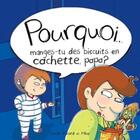 Couverture du livre « Pourquoi manges-tu des biscuits en cachette, papa ? » de Mika et Emilie Rivard aux éditions Andara