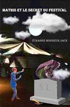 Couverture du livre « Mathis et le secret du festival » de Etrand Jack aux éditions La Plume D'or