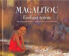 Couverture du livre « Magalitou, l'enfant totem » de Angy Mbebi-Bolzli et Catherine Decressac aux éditions Les P'tits Totems