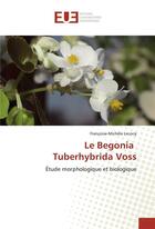 Couverture du livre « Le begonia tuberhybrida voss » de Lecocq F-M. aux éditions Editions Universitaires Europeennes