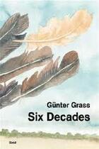 Couverture du livre « Gunter Grass : six decades » de Gunter Grass aux éditions Steidl