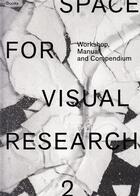 Couverture du livre « Space for visual research t.2 ; workshop, manual and compendium » de  aux éditions Spector Books