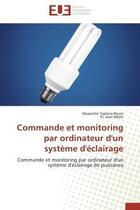 Couverture du livre « Commande et monitoring par ordinateur d'un systeme d'eclairage - commande et monitoring par ordinate » de Boum/Jean Mbihi aux éditions Editions Universitaires Europeennes