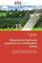 Couverture du livre « Reponse de brachiaria ruziziensis a la fertilisation azotee - effet de la fertilisation azotee sur l » de Mboko/Boukila aux éditions Editions Universitaires Europeennes