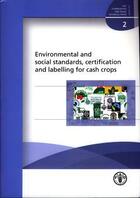 Couverture du livre « Environmental and social standards, certification and labelling for cash crops (commodities & trade » de  aux éditions Fao