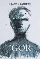 Couverture du livre « 'gor » de Godeau Franck aux éditions Stylit