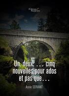 Couverture du livre « Un, deux, ... cinq nouvelles pour ados et pas que... » de Annie Servant aux éditions Baudelaire
