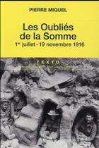 Couverture du livre « Les oubliés de la somme ; 1er juillet - 19 novembre 1916 » de Pierre Miquel aux éditions Tallandier