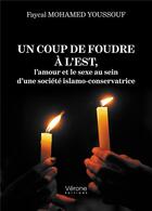 Couverture du livre « Un coup de foudre à l'Est, l'amour et le sexe au sein d'une société islamo-conservatrice » de Faycal Mohamed Youssouf aux éditions Verone