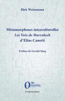 Couverture du livre « Metamorphoses interculturelles - <em>les voix de marrakech</em> d'elias canetti » de Weissmann Dirk aux éditions Orizons