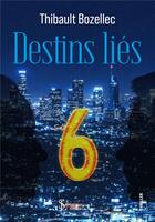 Couverture du livre « Destins lies 6 » de Bozellec Thibault aux éditions Sydney Laurent