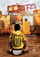 Couverture du livre « Rafa : à l'école de la rue » de Raphael Chiron aux éditions Le Lys Bleu