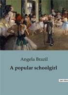 Couverture du livre « A popular schoolgirl » de Angela Brazil aux éditions Culturea