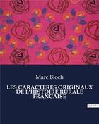 Couverture du livre « LES CARACTERES ORIGINAUX DE L'HISTOIRE RURALE FRANCAISE » de Marc Bloch aux éditions Culturea