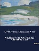 Couverture du livre « Naufragios de Alvar Núnez Cabeza de Vaca » de Cabeza De Vaca A N. aux éditions Culturea