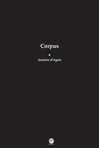Couverture du livre « Corpus » de Antoine D' Agata aux éditions Andre Frere