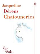 Couverture du livre « Chatouneries » de Jacqueline Dérens et Nathalie Babolat aux éditions Le Ver A Soie