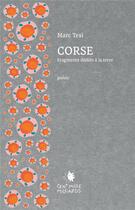 Couverture du livre « Corse ; fragments dédiés à la terre » de Marc Tesi aux éditions Cent Mille Milliards