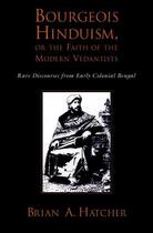 Couverture du livre « Bourgeois Hinduism, or Faith of the Modern Vedantists: Rare Discourses » de Hatcher Brian aux éditions Oxford University Press Usa