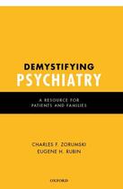 Couverture du livre « Demystifying Psychiatry: A Resource for Patients and Families » de Rubin Md Phd Eugene aux éditions Oxford University Press Usa