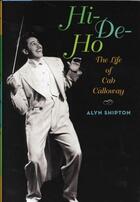 Couverture du livre « Hi-de-ho: The Life of Cab Calloway » de Shipton Alyn aux éditions Oxford University Press Usa