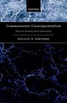 Couverture du livre « Commonsense Consequentialism: Wherein Morality Meets Rationality » de Portmore Douglas W aux éditions Oxford University Press Usa