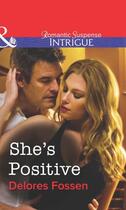 Couverture du livre « She's Positive (Mills & Boon Intrigue) » de Delores Fossen aux éditions Mills & Boon Series