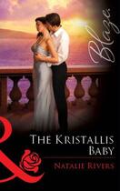 Couverture du livre « The Kristallis Baby (Mills & Boon Blaze) » de Natalie Rivers aux éditions Mills & Boon Series