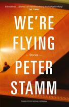 Couverture du livre « WE''RE FLYING » de Peter Stamm aux éditions Granta Books