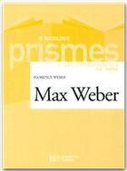 Couverture du livre « Max weber - les textes essentiels » de Florence Weber aux éditions Hachette Education