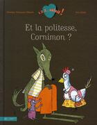 Couverture du livre « Et la politesse, Cornimon ? » de Eric Heliot aux éditions Hachette Enfants