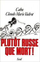 Couverture du livre « Plutot russe que mort ! » de Vadrot Claude-Marie et Cabu aux éditions Seuil