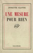 Couverture du livre « Une mesure pour rien » de Clotis Josette aux éditions Gallimard