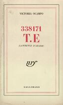 Couverture du livre « 338 171 t.e. (lawrence d'arabie) » de Victoria Ocampo aux éditions Gallimard (patrimoine Numerise)