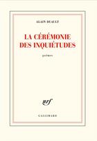 Couverture du livre « La cérémonie des inquiétudes » de Alain Duault aux éditions Gallimard