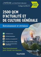 Couverture du livre « 2500 QCM d'actualité et de culture générale ; catégorie B et C ; entraînement et révisions (édition 2020/2021) » de Malika Abdoun aux éditions Dunod