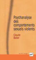 Couverture du livre « La psychanalyse des comportements sexuels violents ; une pathologie de l'inachèvement » de Claude Balier aux éditions Puf