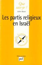 Couverture du livre « Les partis religieux en Israël » de Julein Bauer aux éditions Que Sais-je ?