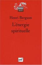 Couverture du livre « L'energie spirituelle (8eme edition) (8e édition) » de Henri Bergson aux éditions Puf