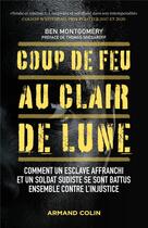 Couverture du livre « Coup de feu au clair de lune : comment un esclave affranchi et un soldat sudiste se sont battus ensemble contre l'injustice » de Ben Montgomery aux éditions Armand Colin