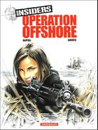 Couverture du livre « Insiders - saison 1 Tome 2 : opération offshore » de Jean-Claude Bartoll et Renaud Garreta aux éditions Dargaud