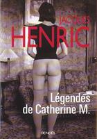 Couverture du livre « Légendes de Catherine M. » de Jacques Henric aux éditions Denoel