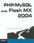 Couverture du livre « PHP/MySQL avec Flash MX 2004 » de Defrance Jean-Marie aux éditions Eyrolles