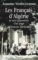 Couverture du livre « Les francais d'Algérie de 1830 à aujourd'hui ; une page d'histoire déchirée » de Jeannine Verdes-Leroux aux éditions Fayard