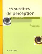 Couverture du livre « Les surdites de perception » de Alain Robier aux éditions Elsevier-masson