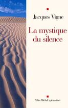 Couverture du livre « La mystique du silence » de Jacques Vigne aux éditions Albin Michel