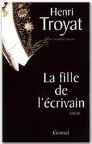 Couverture du livre « La fille de l'ecrivain » de Henri Troyat aux éditions Grasset