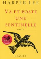 Couverture du livre « Va et poste une sentinelle » de Harper Lee aux éditions Grasset