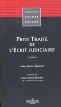 Couverture du livre « Petit Traite De L'Ecrit Judiciaire ; 2e Edition » de Jean-Marie Denieul aux éditions Dalloz